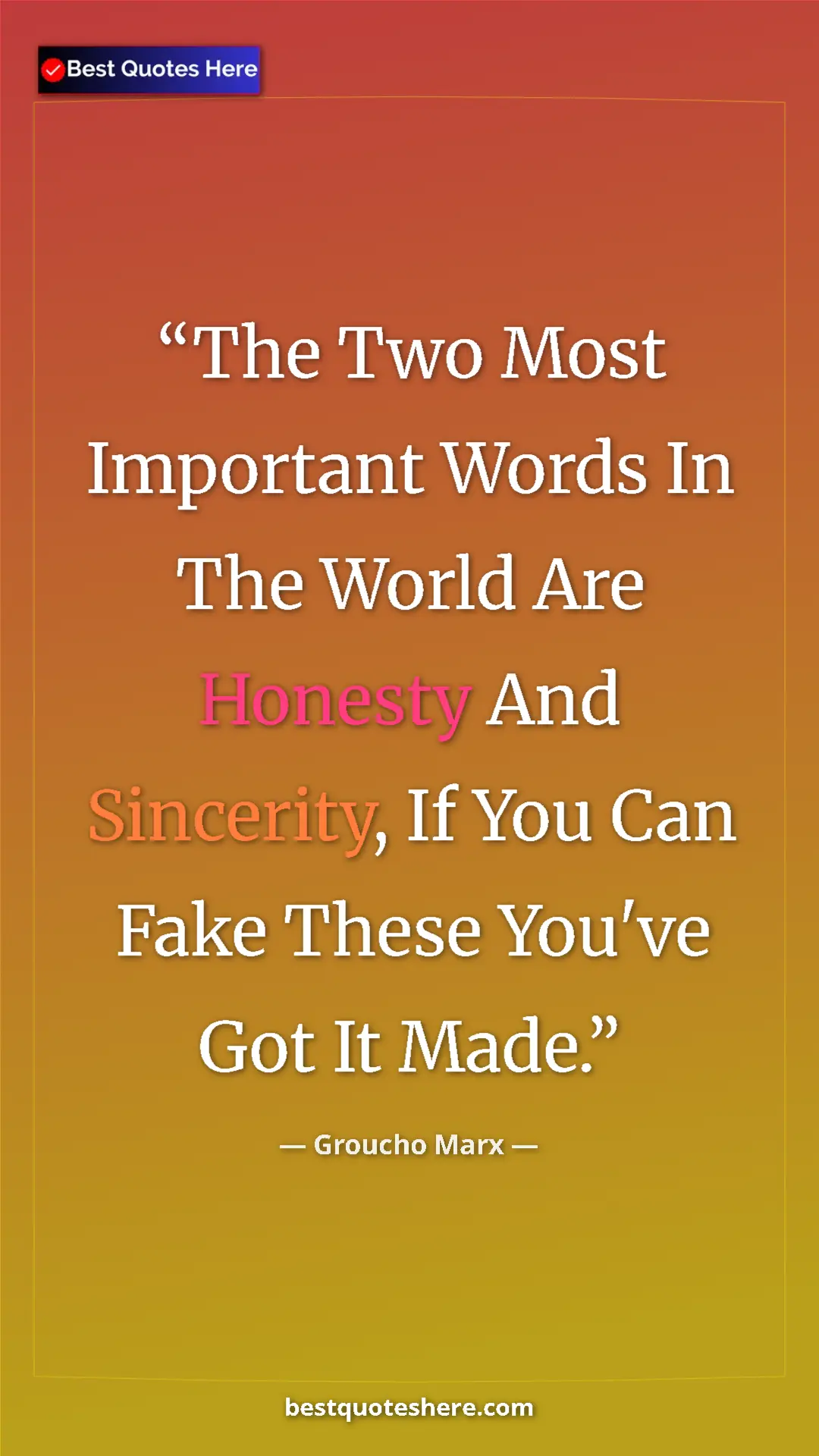 Groucho Marx Quote Card: "The Two Most Important Words In The World Are Honesty And..." Pinterest quote poster by Groucho Marx: "The Two Most Important Words In The World Are Honesty And..."