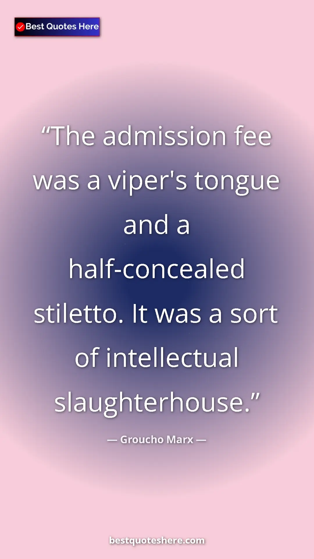 Groucho Marx Quote Card: "The admission fee was a viper's tongue and a half-concealed..." Pinterest quote poster by Groucho Marx: "The admission fee was a viper's tongue and a half-concealed..."