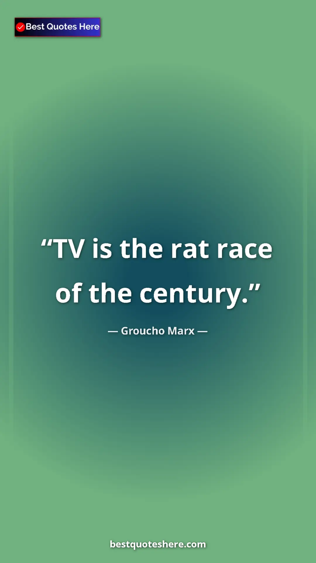 Groucho Marx Quote Card: "TV is the rat race of the century." Pinterest quote poster by Groucho Marx: "TV is the rat race of the century."