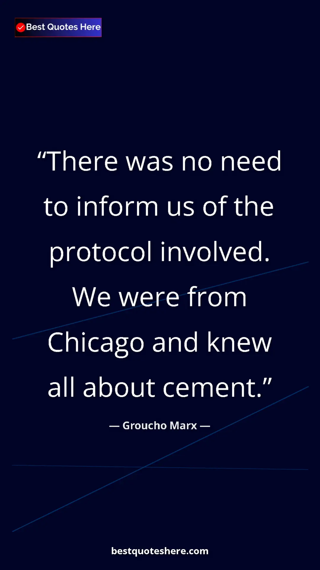 Pinterest quote poster by Groucho Marx: "There was no need to inform us of the protocol involved. We..."