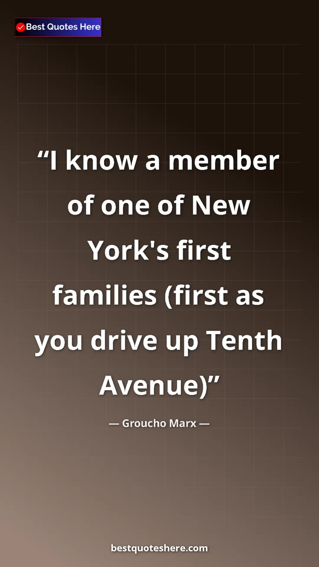 Pinterest quote poster by Groucho Marx: "I know a member of one of New York's first families (first a"