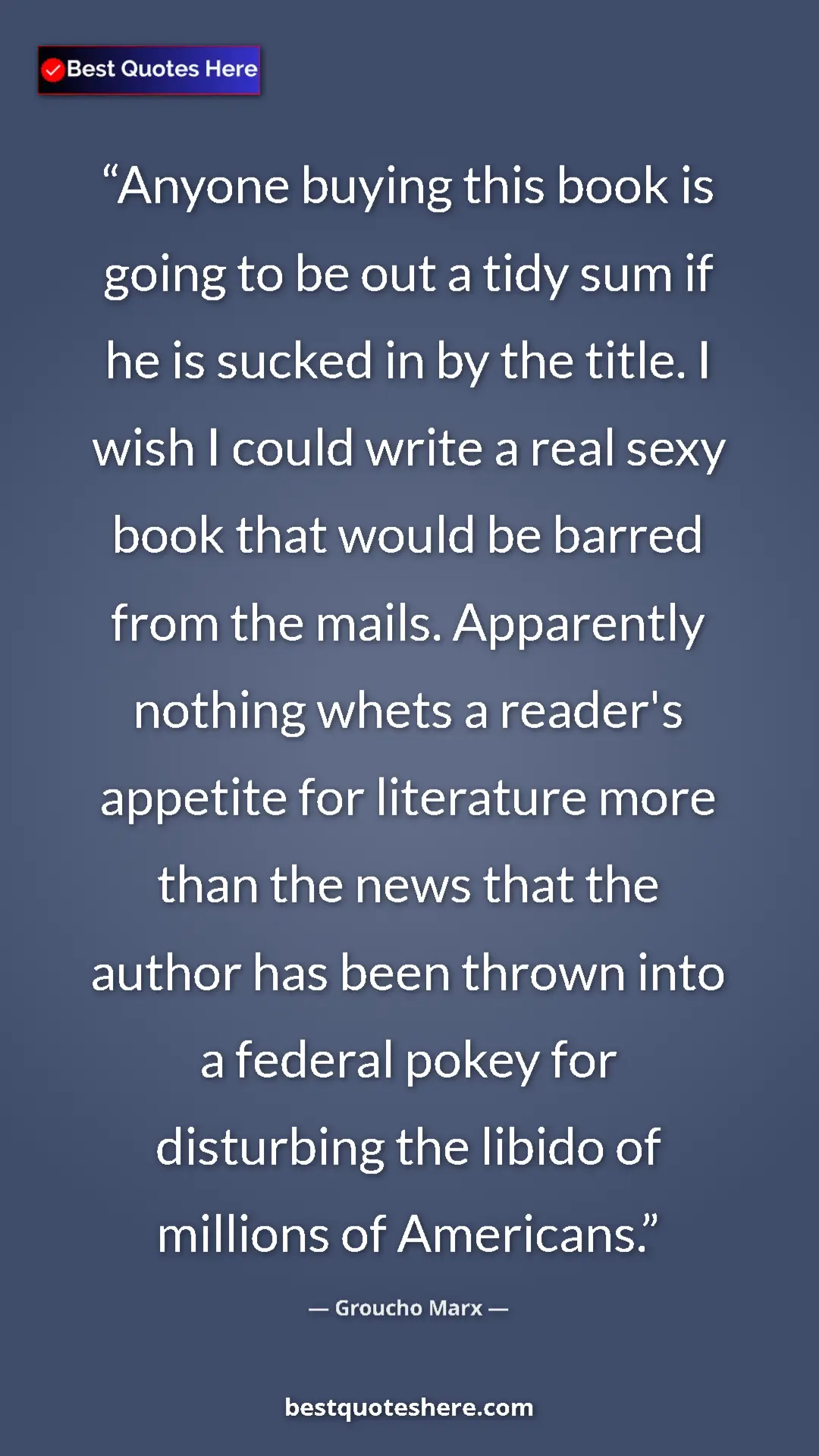 Pinterest quote poster by Groucho Marx: "Anyone buying this book is going to be out a tidy sum if he..."