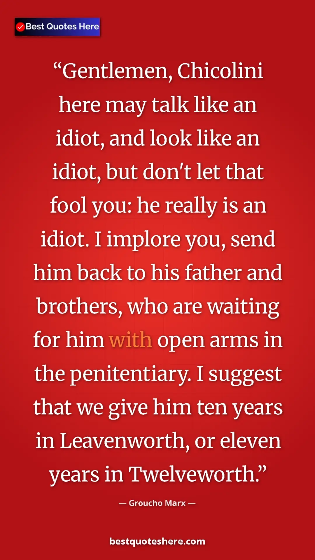 Groucho Marx Quote Card: "Gentlemen, Chicolini here may talk like an idiot, and look..." Pinterest quote poster by Groucho Marx: "Gentlemen, Chicolini here may talk like an idiot, and look..."