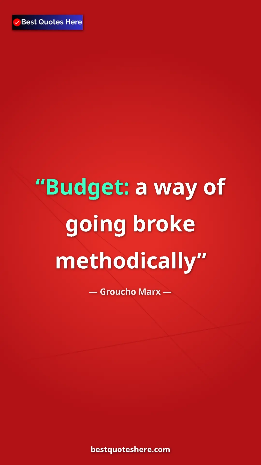 Groucho Marx Quote Card: "Budget: a way of going broke methodically" Pinterest quote poster by Groucho Marx: "Budget: a way of going broke methodically"