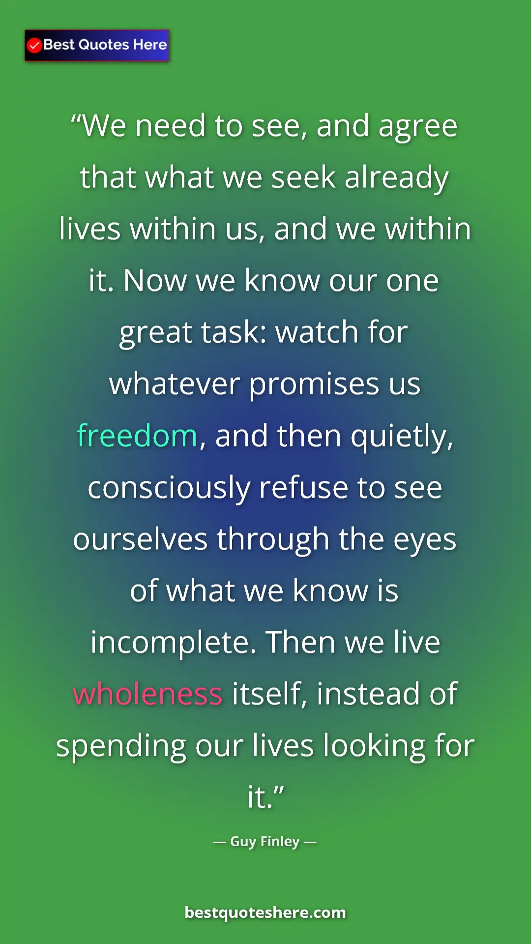 Guy Finley Quote Card: "We need to see, and agree that what we seek already lives wi" Pinterest quote poster by Guy Finley: "We need to see, and agree that what we seek already lives wi"