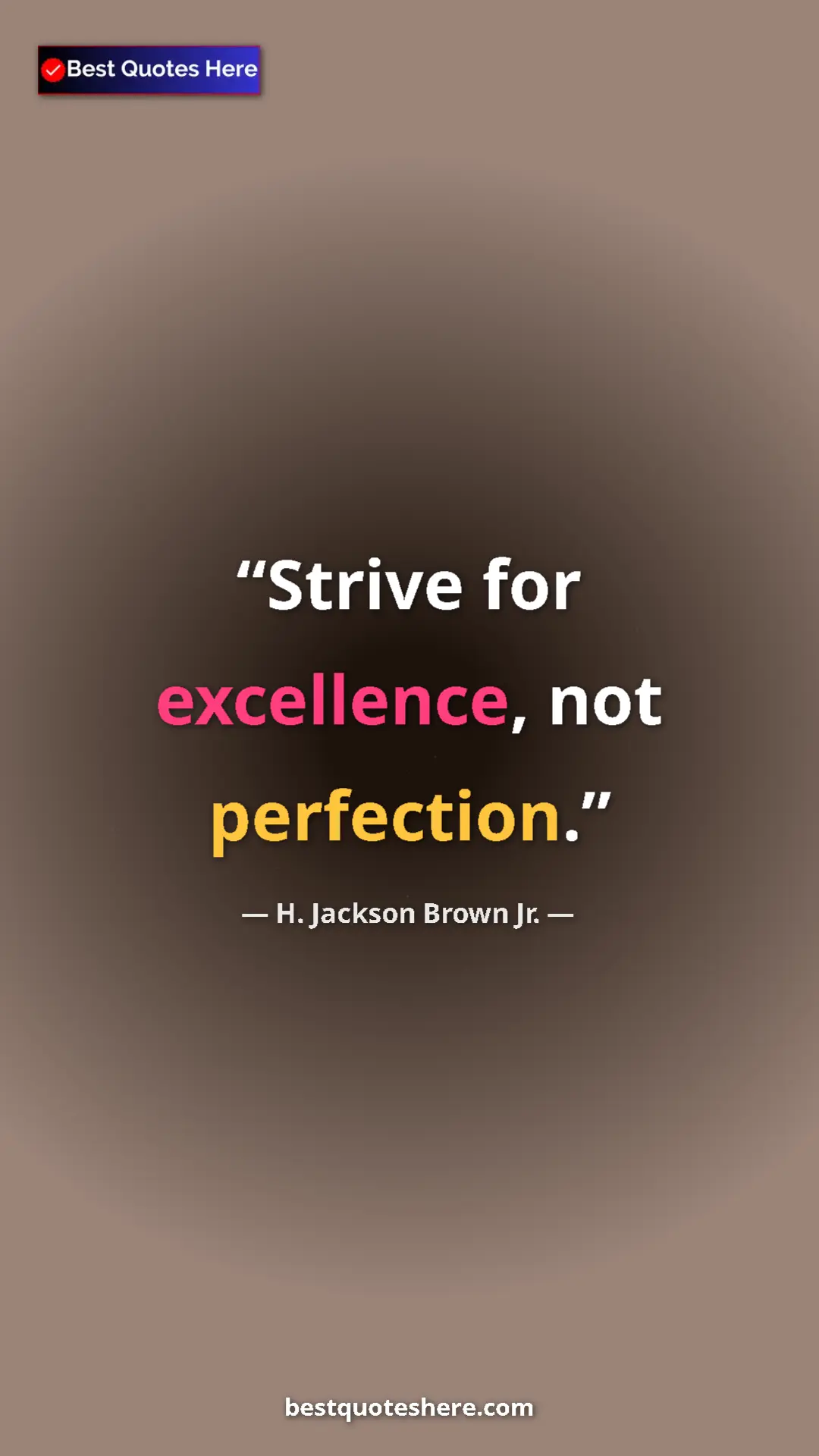 Pinterest quote poster by H. Jackson Brown Jr.: "Strive for excellence, not perfection."