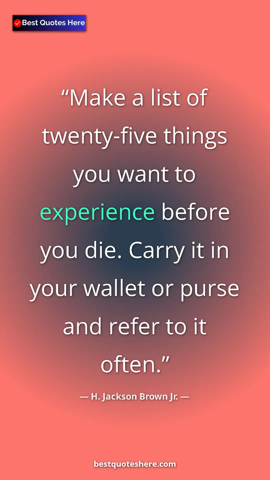 Pinterest quote poster by H. Jackson Brown Jr.: "Make a list of twenty-five things you want to experience..."