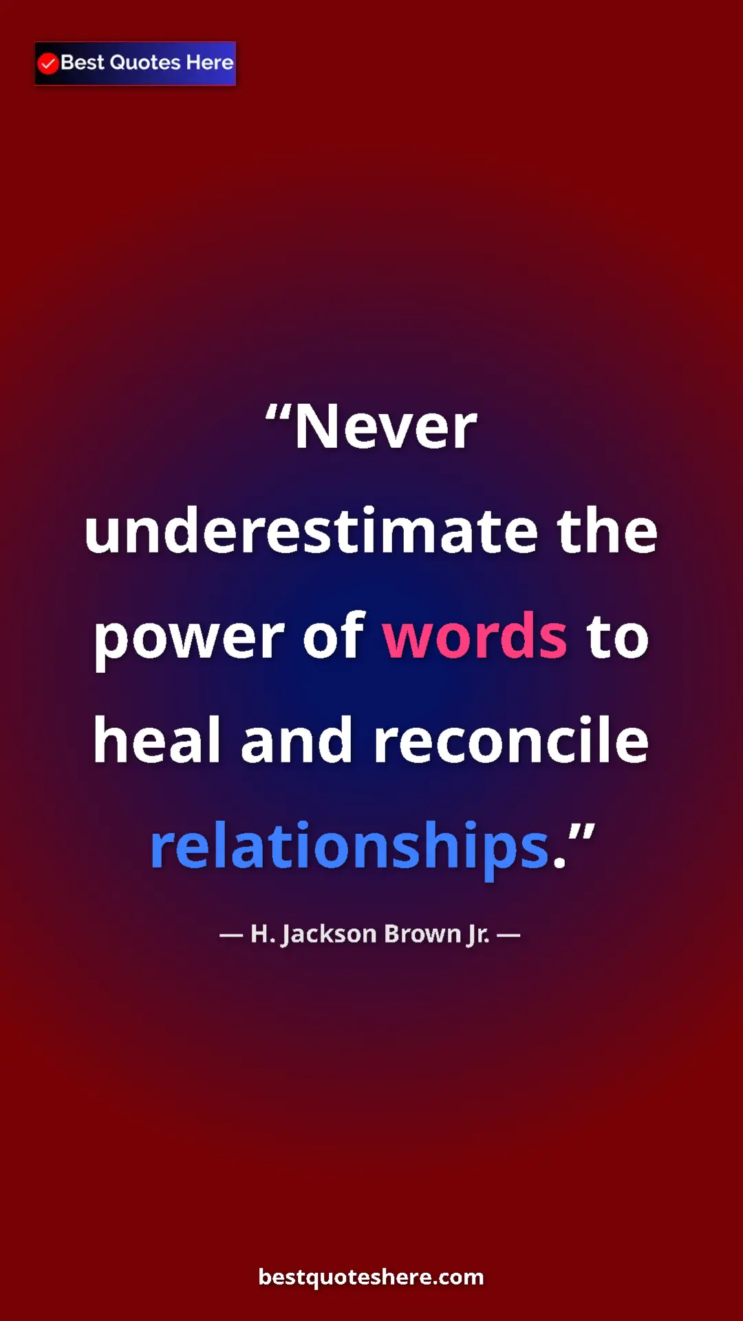 Pinterest quote poster by H. Jackson Brown Jr.: "Never underestimate the power of words to heal and..."
