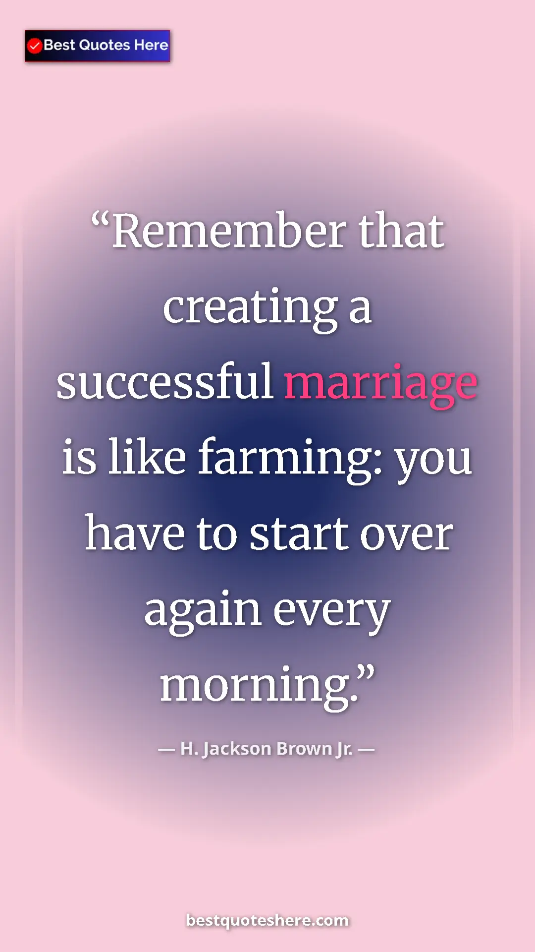 Pinterest quote poster by H. Jackson Brown Jr.: "Remember that creating a successful marriage is like..."