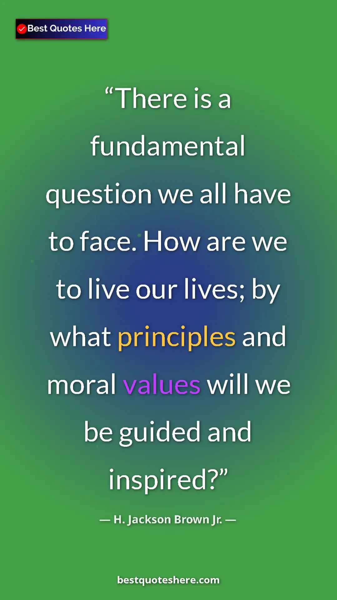 Pinterest quote poster by H. Jackson Brown Jr.: "There is a fundamental question we all have to face. How..."