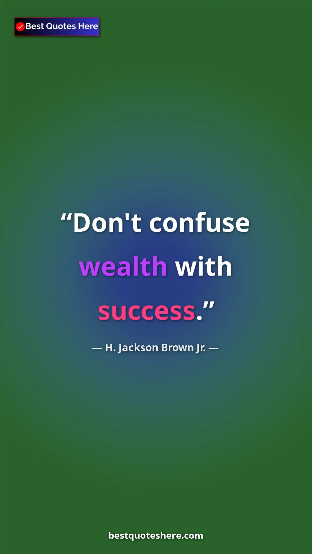 Pinterest quote poster by H. Jackson Brown Jr.: "Don't confuse wealth with success."
