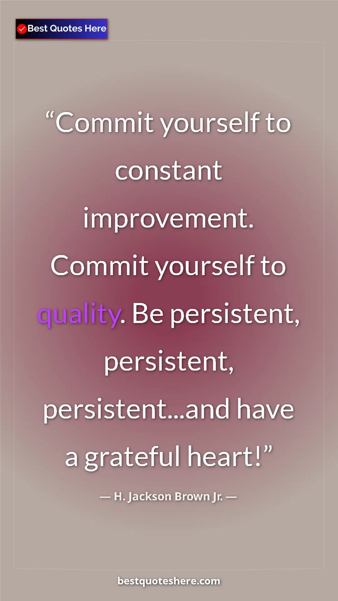 Pinterest quote poster by H. Jackson Brown Jr.: "Commit yourself to constant improvement. Commit yourself to..."