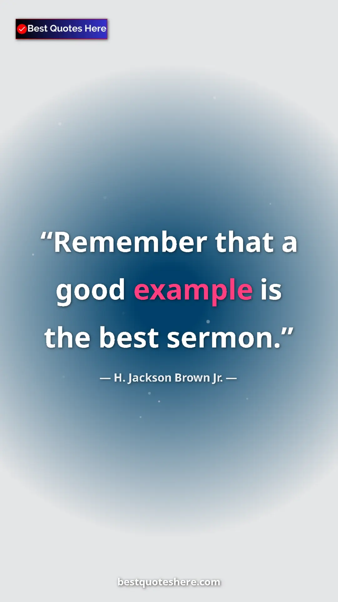 Pinterest quote poster by H. Jackson Brown Jr.: "Remember that a good example is the best sermon."