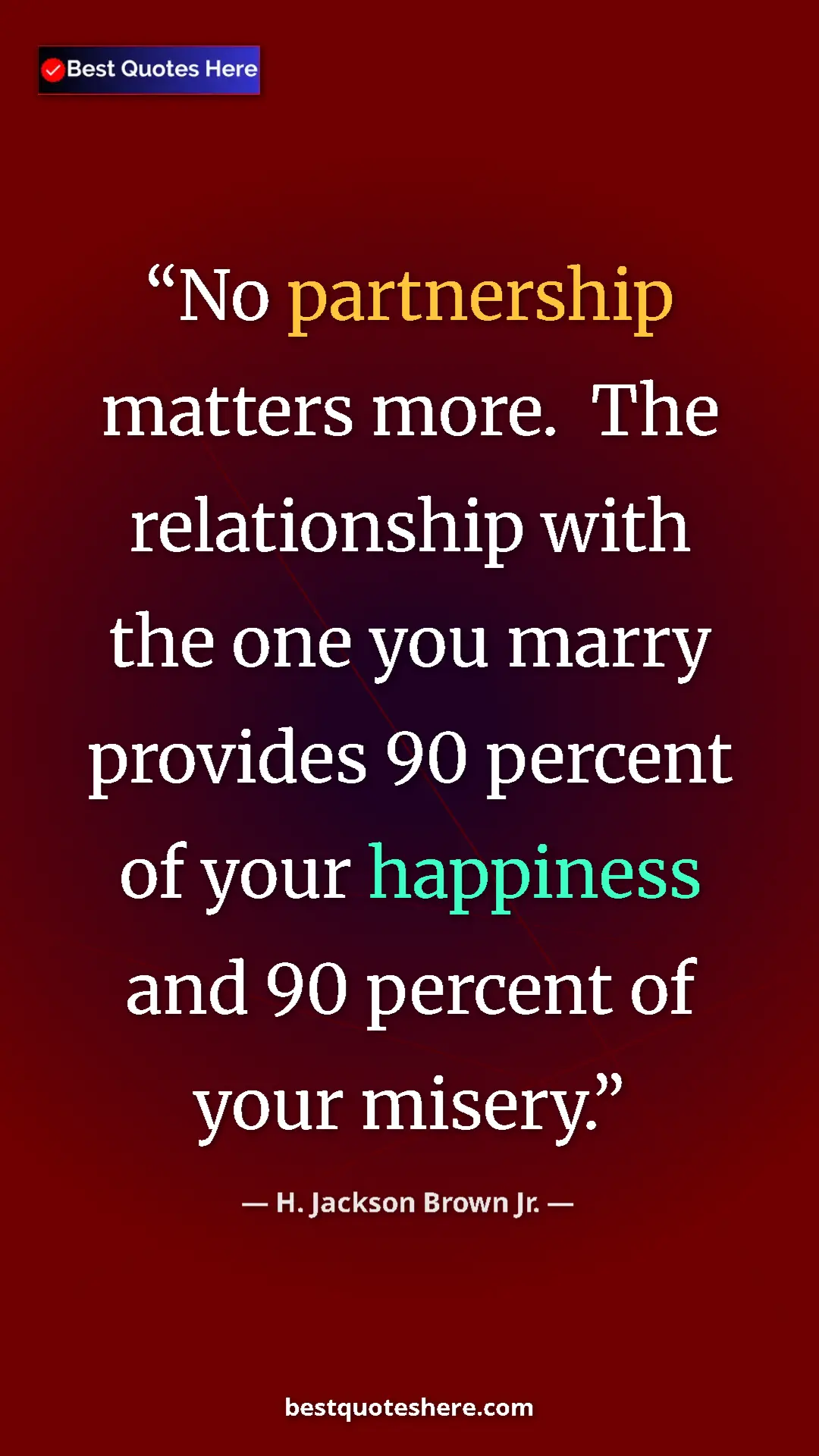 Pinterest quote poster by H. Jackson Brown Jr.: "No partnership matters more.  The relationship with the one..."