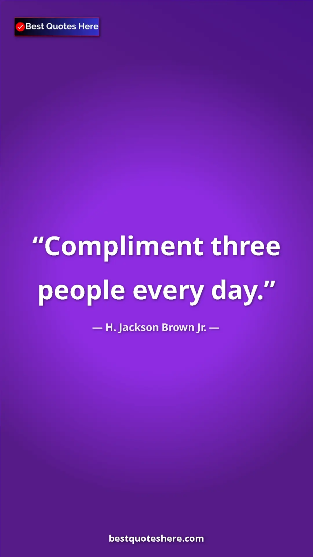 Pinterest quote poster by H. Jackson Brown Jr.: "Compliment three people every day."