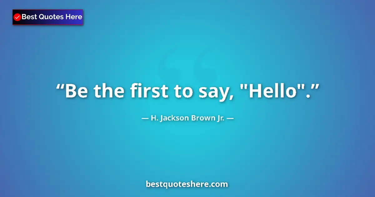 Image for the quote by H Jackson Brown Jr: Be the first to say, 