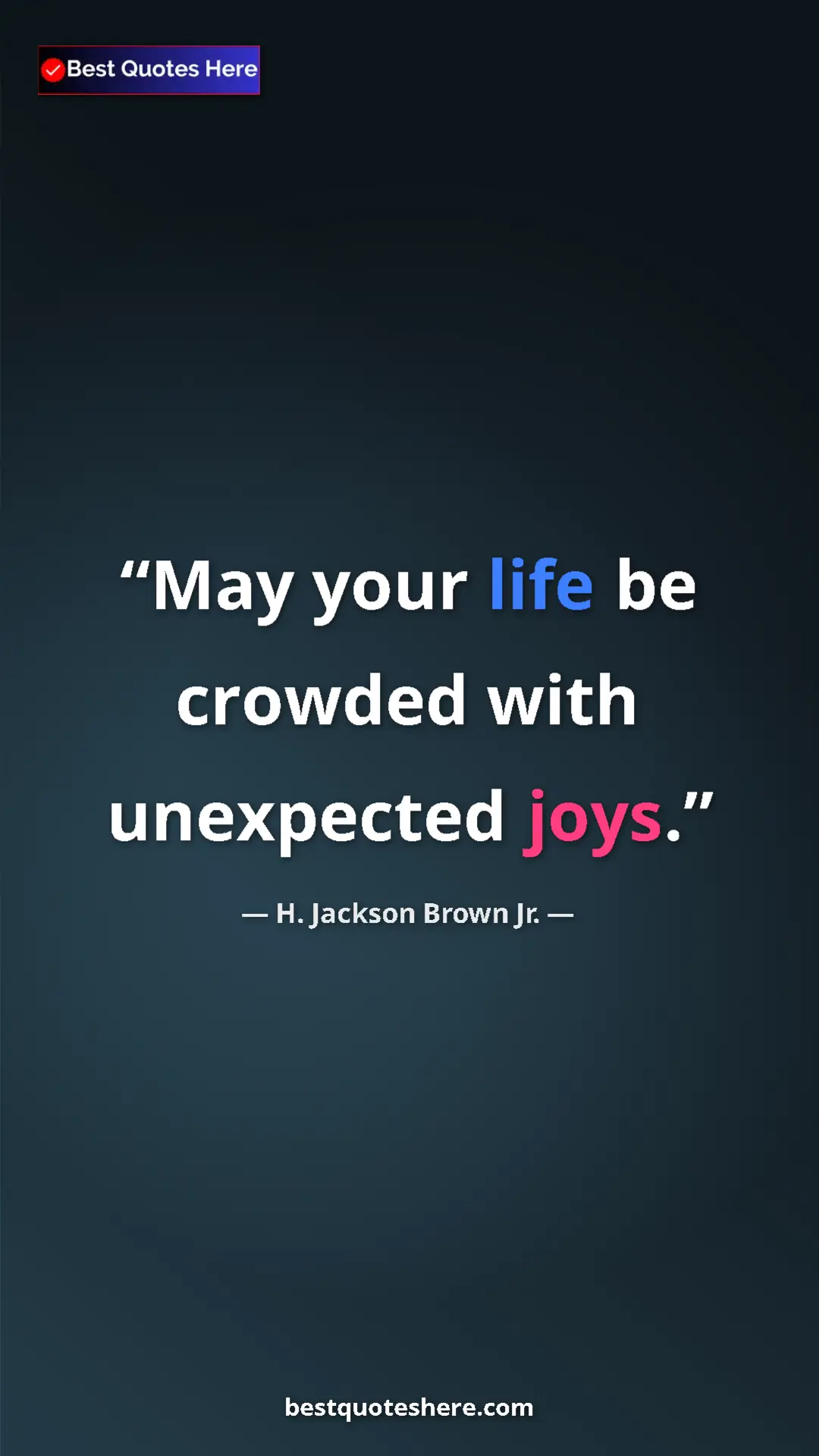 Pinterest quote poster by H. Jackson Brown Jr.: "May your life be crowded with unexpected joys."
