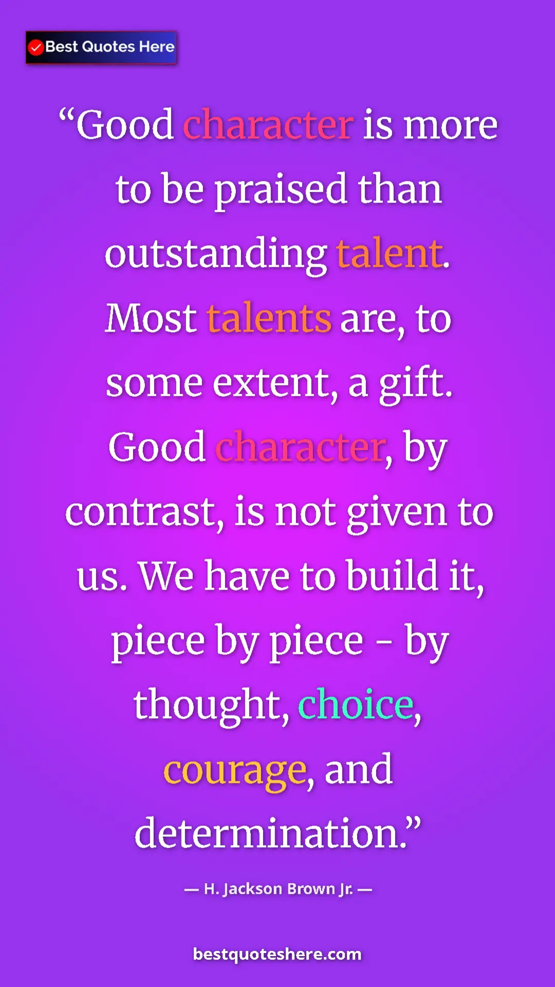 Pinterest quote poster by H. Jackson Brown Jr.: "Good character is more to be praised than outstanding..."