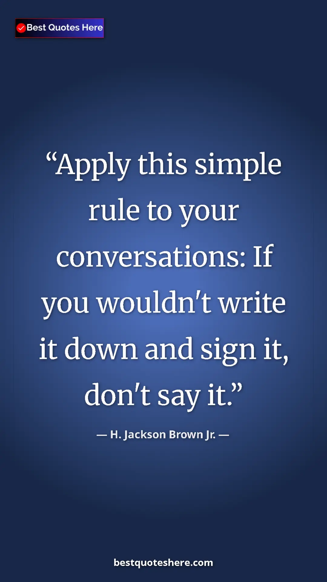 Pinterest quote poster by H. Jackson Brown Jr.: "Apply this simple rule to your conversations: If you..."