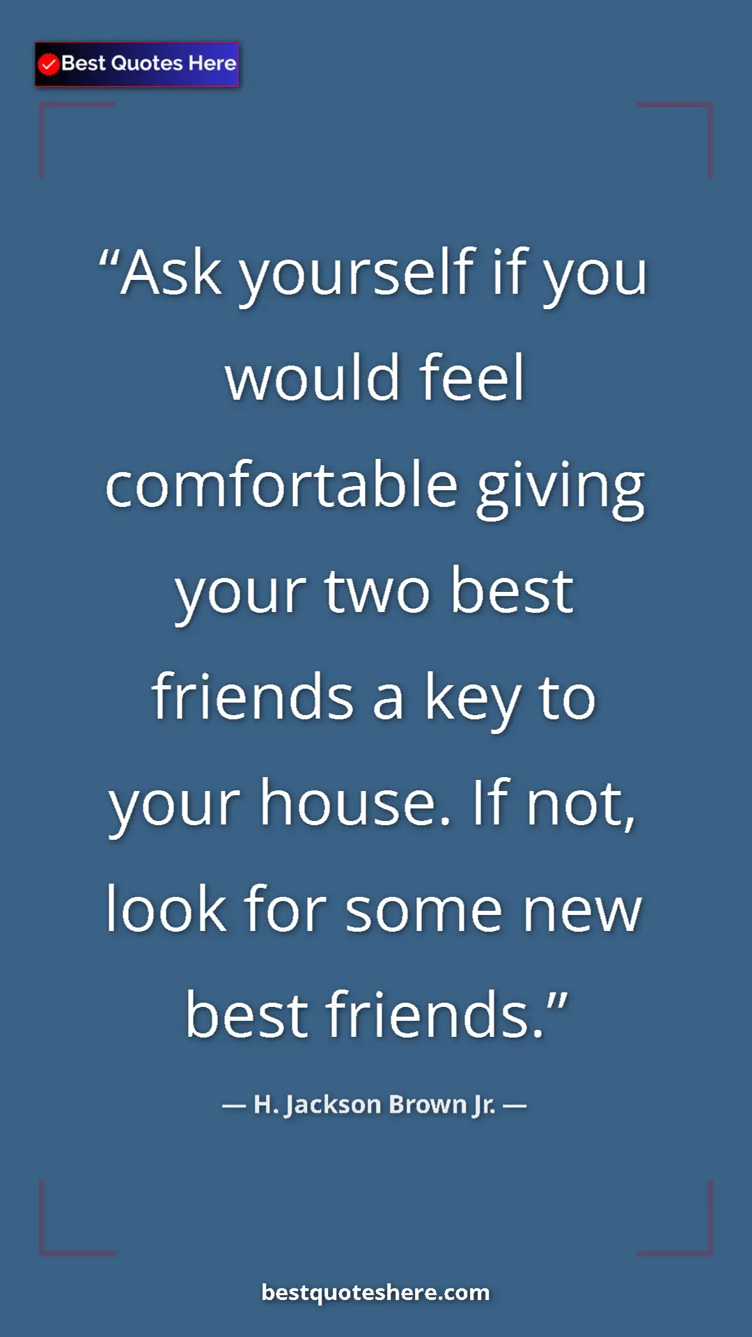 Pinterest quote poster by H. Jackson Brown Jr.: "Ask yourself if you would feel comfortable giving your two..."