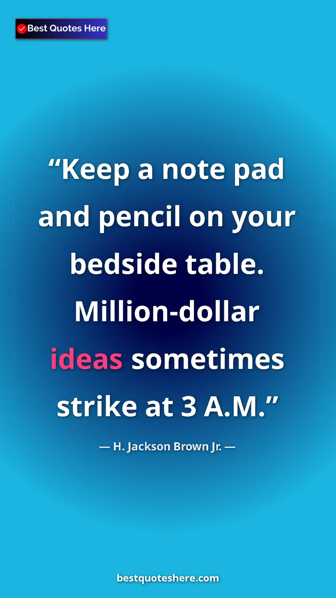 Pinterest quote poster by H. Jackson Brown Jr.: "Keep a note pad and pencil on your bedside table...."
