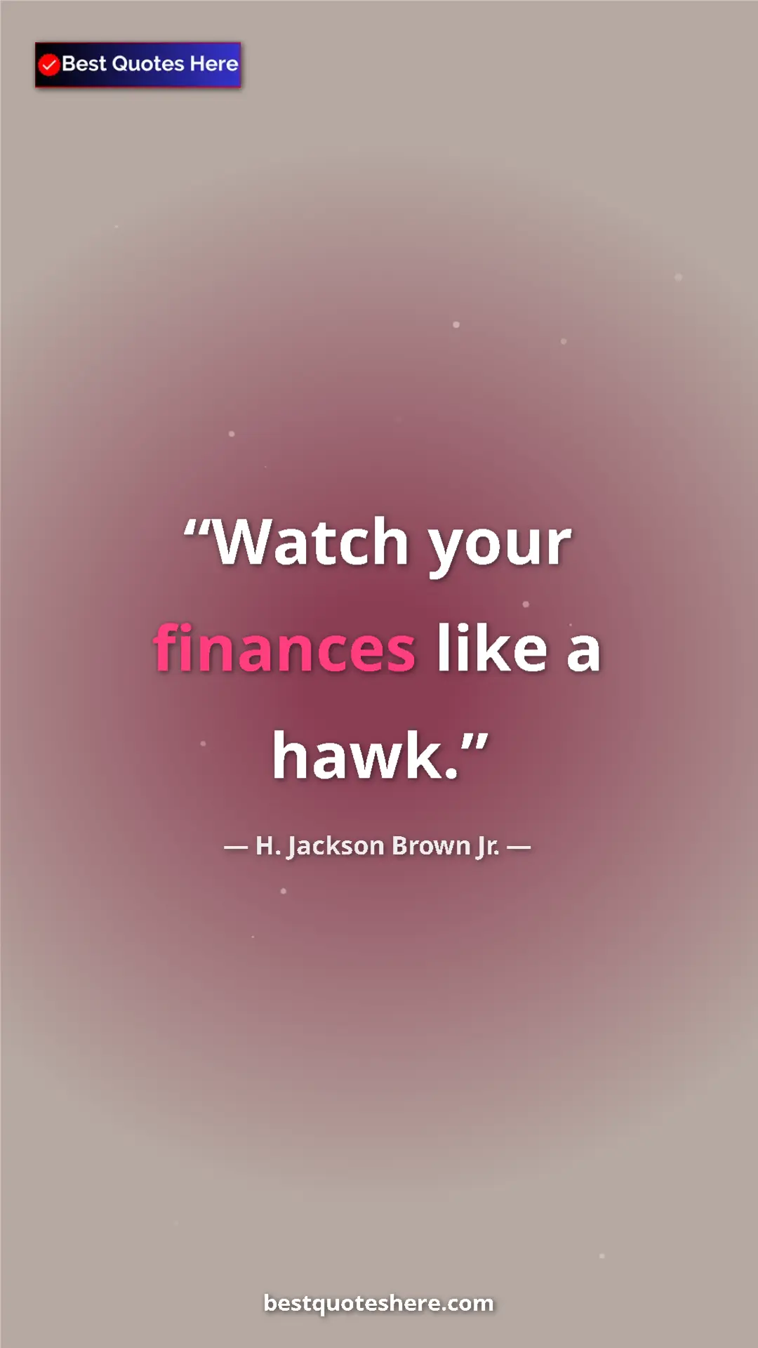 Pinterest quote poster by H. Jackson Brown Jr.: "Watch your finances like a hawk."