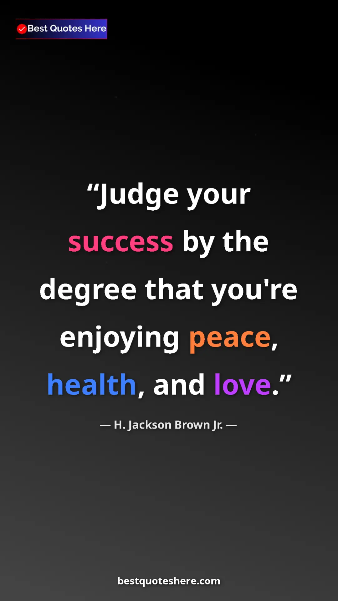 Pinterest quote poster by H. Jackson Brown Jr.: "Judge your success by the degree that you're enjoying..."