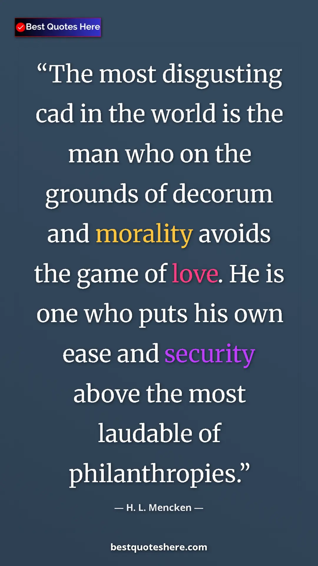 Pinterest quote poster by H. L. Mencken: "The most disgusting cad in the world is the man who on the..."