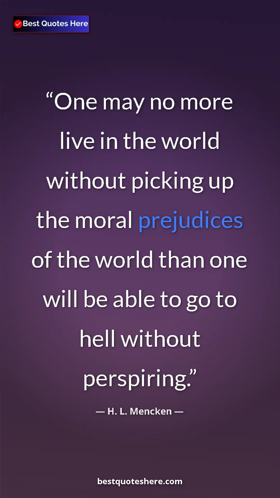 Pinterest quote poster by H. L. Mencken: "One may no more live in the world without picking up the..."