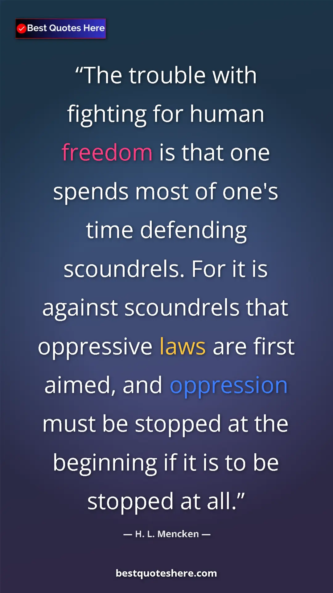 H. L. Mencken Quote Card: "The trouble with fighting for human freedom is that one..." Pinterest quote poster by H. L. Mencken: "The trouble with fighting for human freedom is that one..."