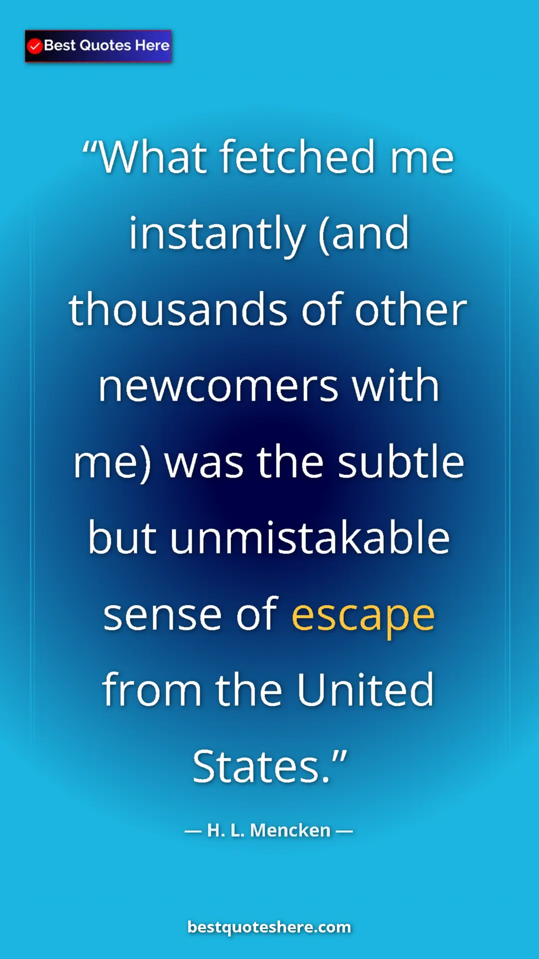 Pinterest quote poster by H. L. Mencken: "What fetched me instantly (and thousands of other newcomers..."