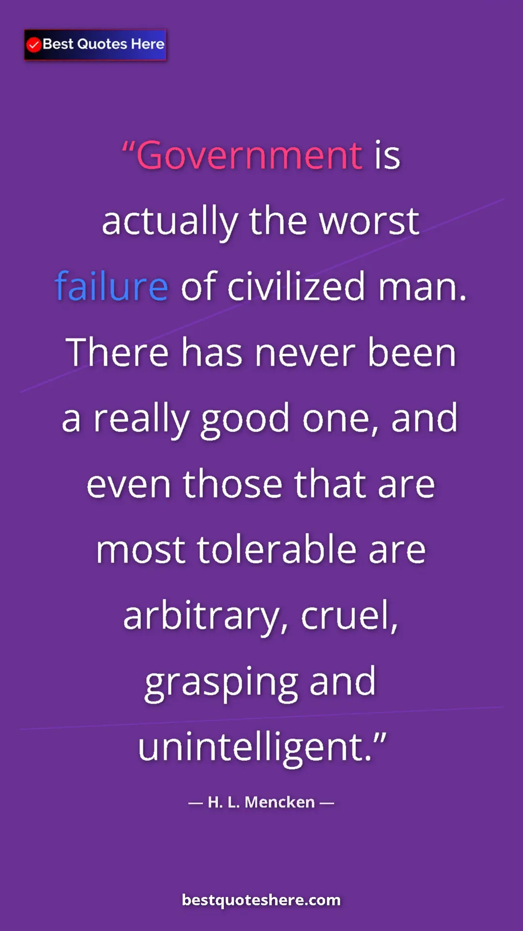 Pinterest quote poster by H. L. Mencken: "Government is actually the worst failure of civilized man...."