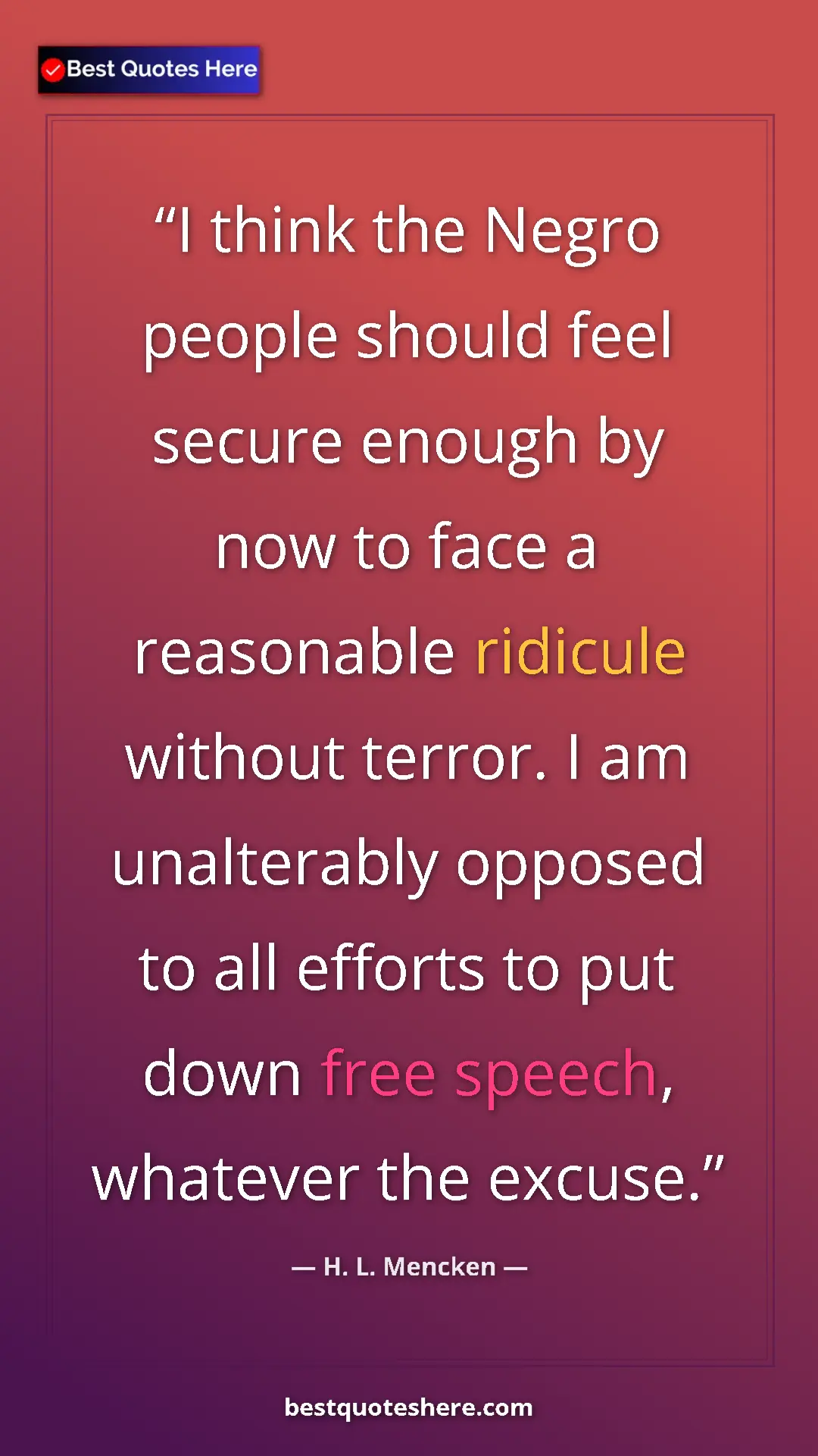 Pinterest quote poster by H. L. Mencken: "I think the Negro people should feel secure enough by now..."