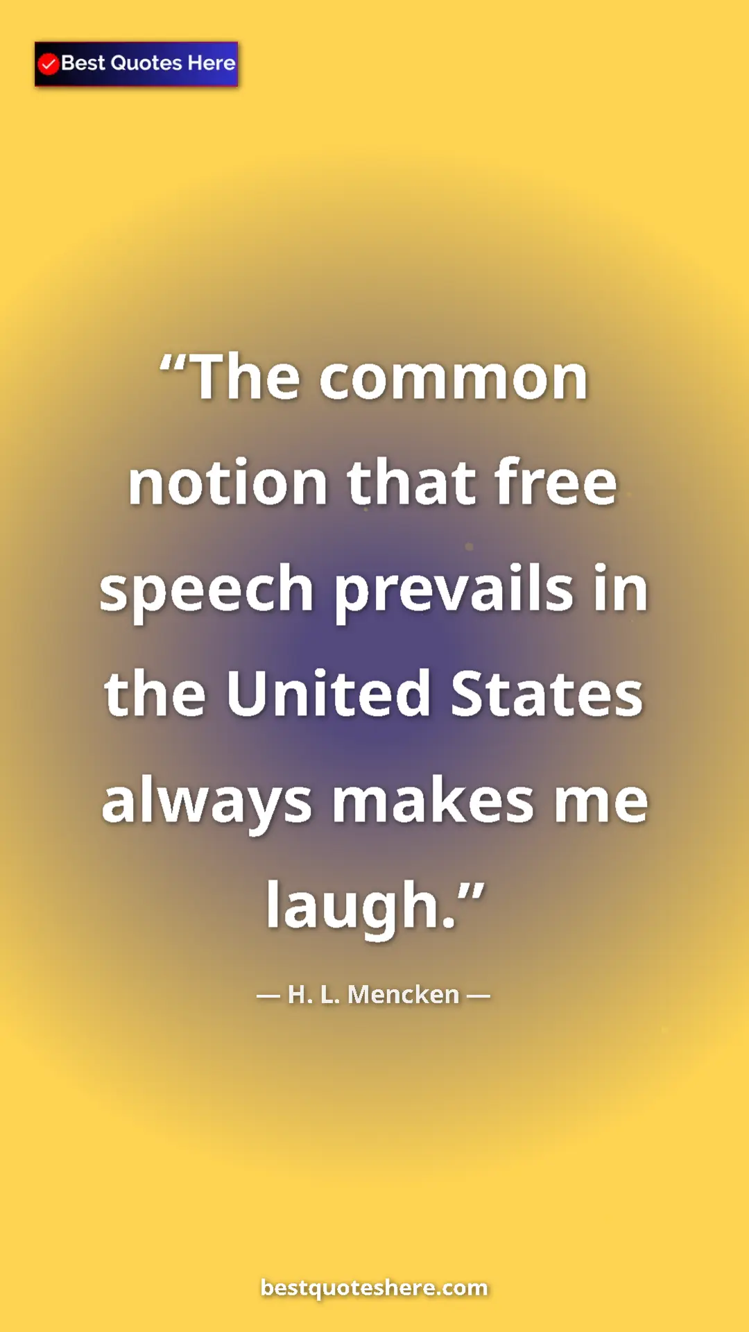 Pinterest quote poster by H. L. Mencken: "The common notion that free speech prevails in the United..."