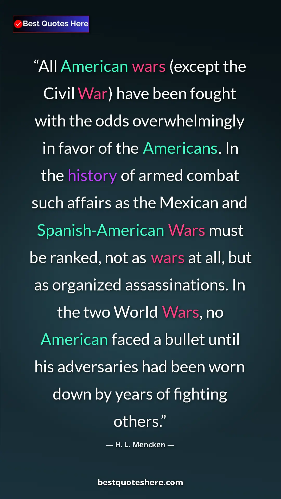Pinterest quote poster by H. L. Mencken: "All American wars (except the Civil War) have been fought..."