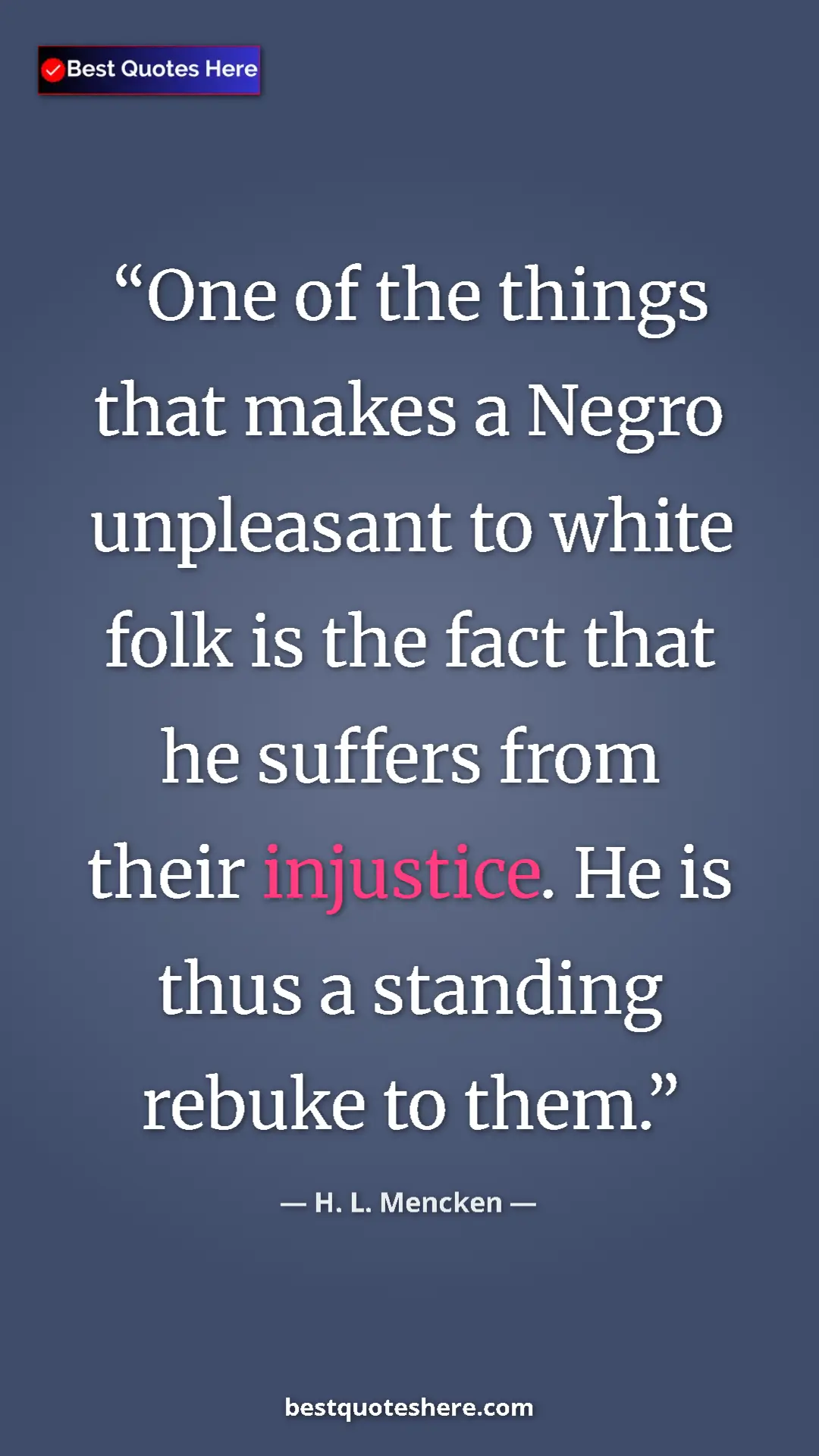 Pinterest quote poster by H. L. Mencken: "One of the things that makes a Negro unpleasant to white..."