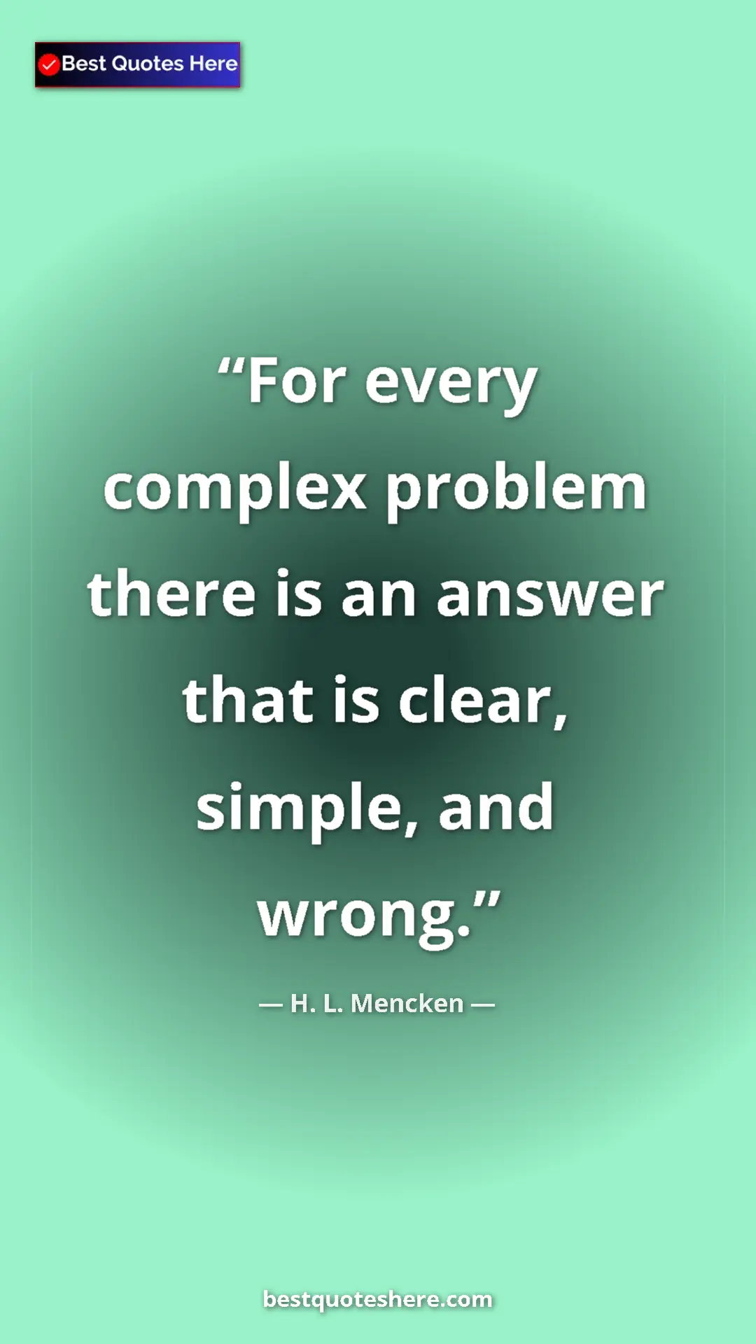 Pinterest quote poster by H. L. Mencken: "For every complex problem there is an answer that is clear,..."