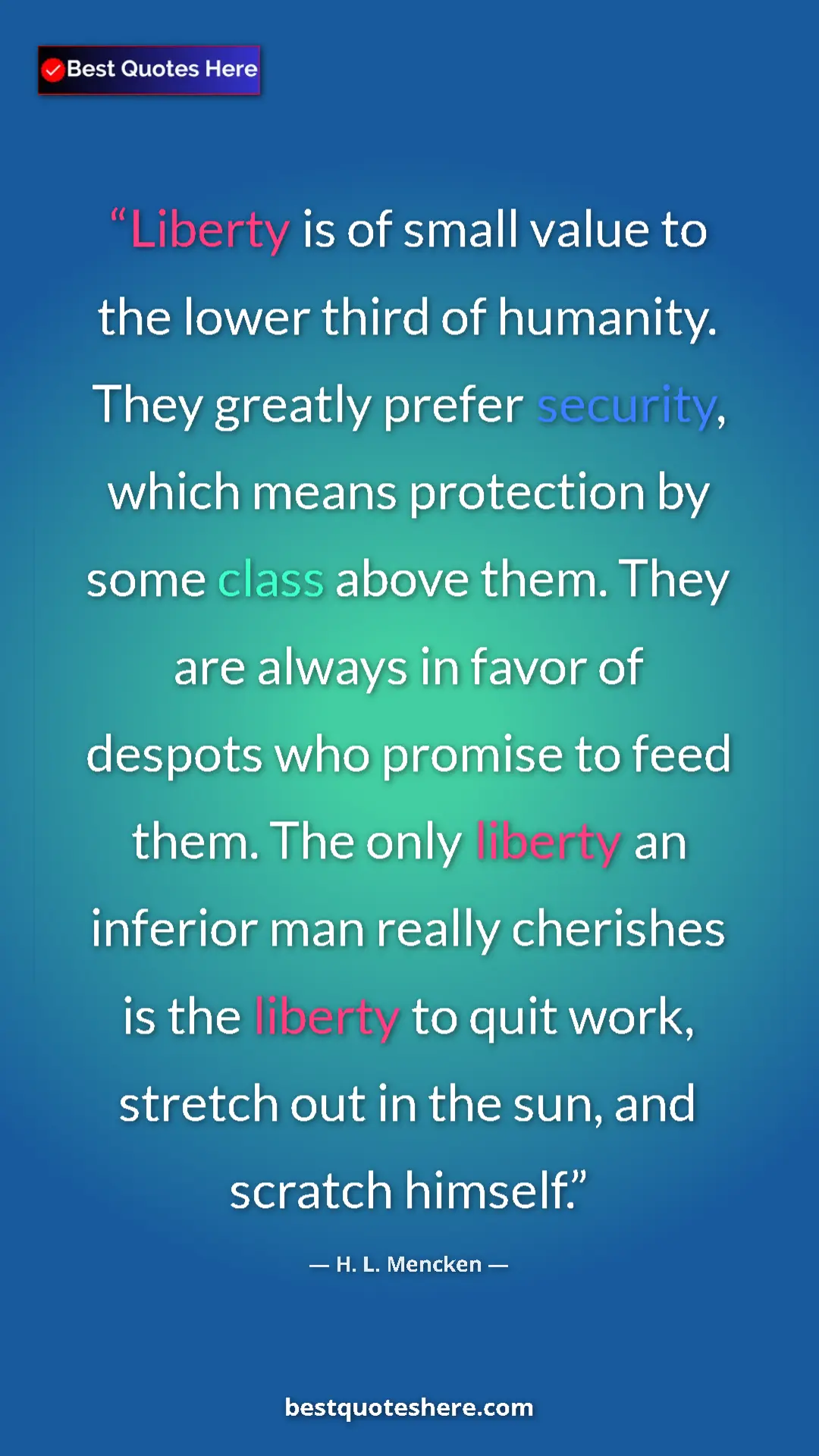 Pinterest quote poster by H. L. Mencken: "Liberty is of small value to the lower third of humanity...."