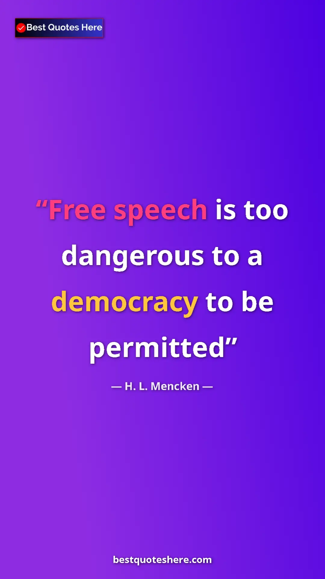 Pinterest quote poster by H. L. Mencken: "Free speech is too dangerous to a democracy to be permitted"