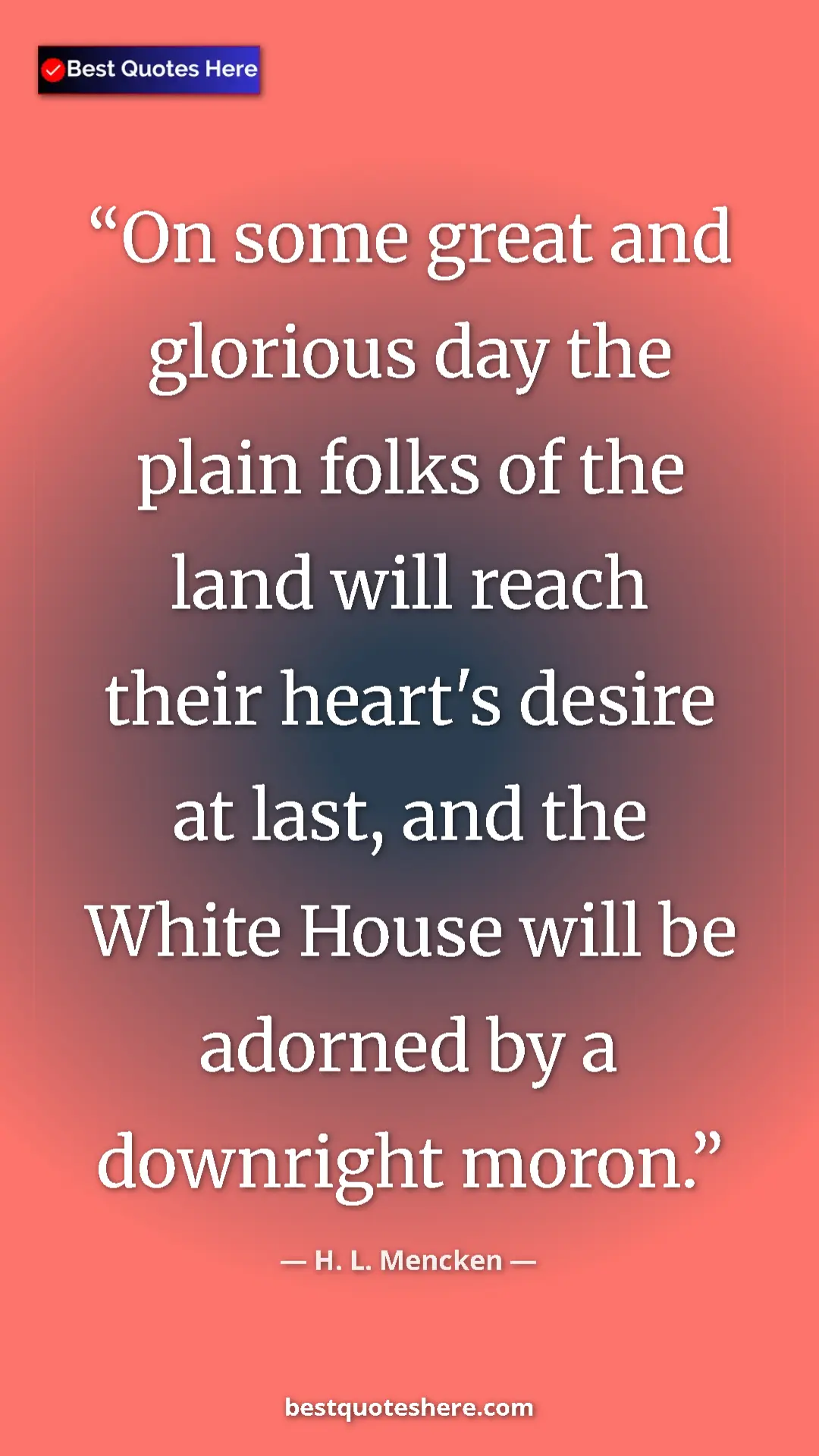 Pinterest quote poster by H. L. Mencken: "On some great and glorious day the plain folks of the land..."