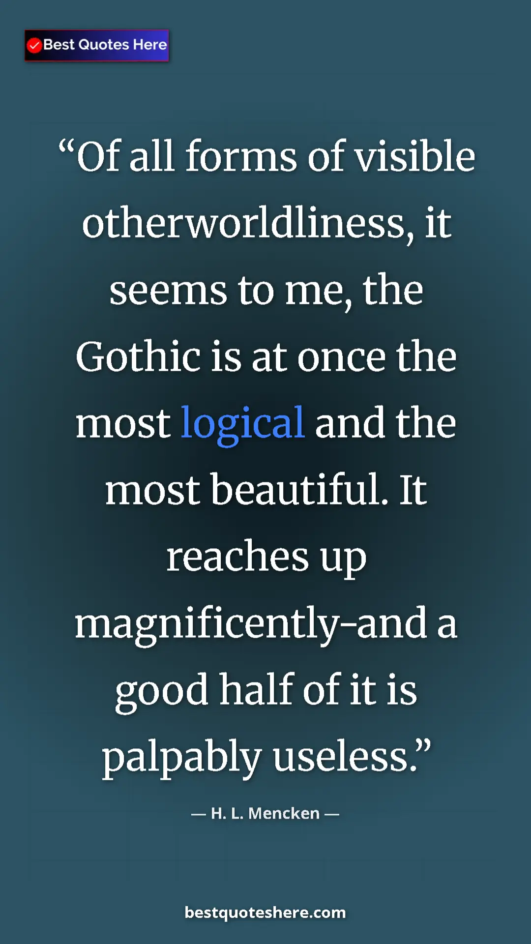 Pinterest quote poster by H. L. Mencken: "Of all forms of visible otherworldliness, it seems to me,..."