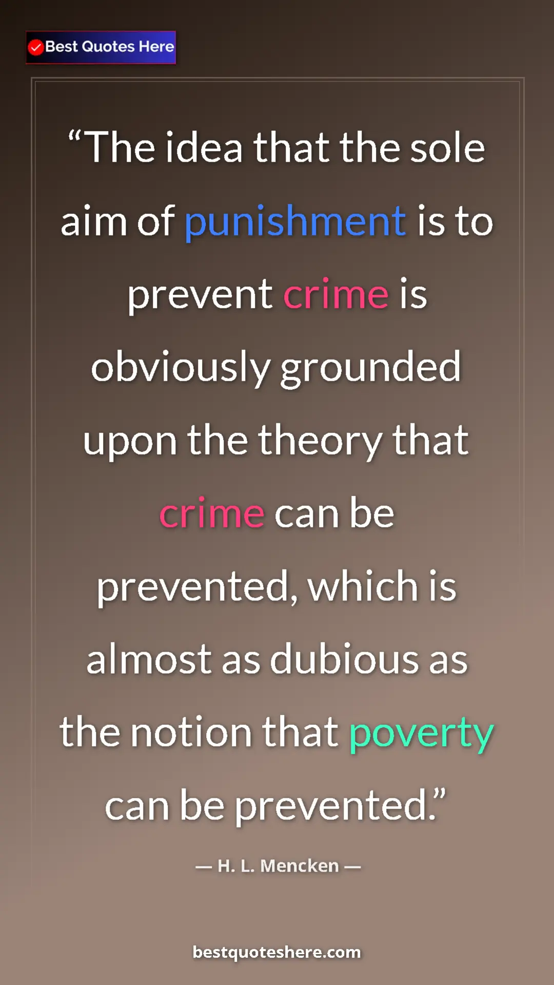 Pinterest quote poster by H. L. Mencken: "The idea that the sole aim of punishment is to prevent..."