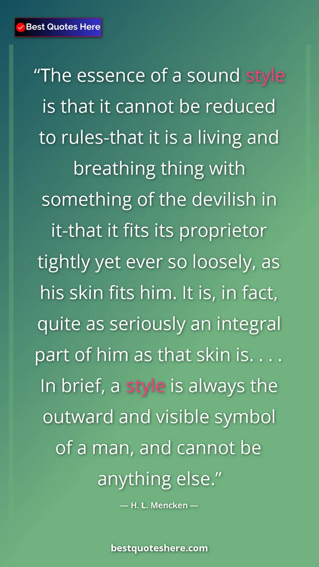 Pinterest quote poster by H. L. Mencken: "The essence of a sound style is that it cannot be reduced..."