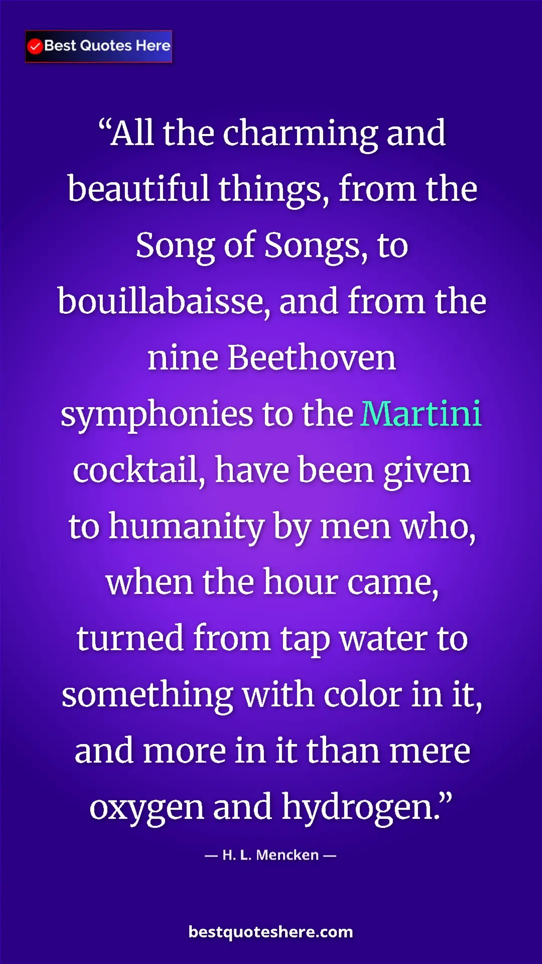 H. L. Mencken Quote Card: "All the charming and beautiful things, from the Song of..." Pinterest quote poster by H. L. Mencken: "All the charming and beautiful things, from the Song of..."