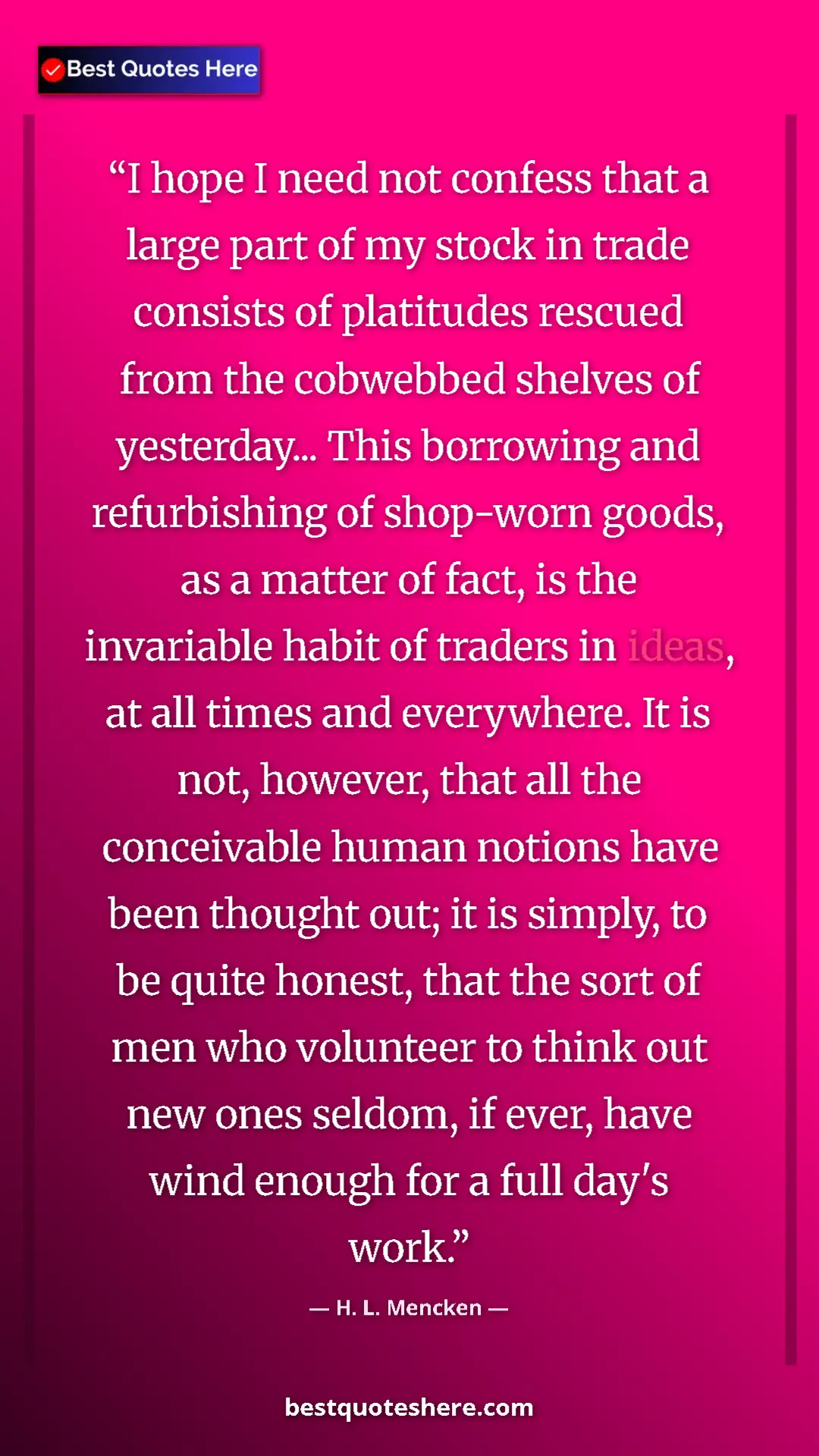 Pinterest quote poster by H. L. Mencken: "I hope I need not confess that a large part of my stock in..."