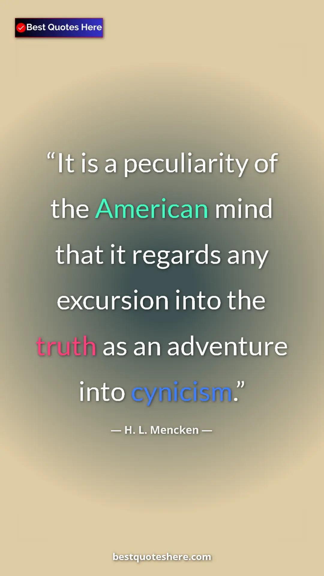 Pinterest quote poster by H. L. Mencken: "It is a peculiarity of the American mind that it regards..."