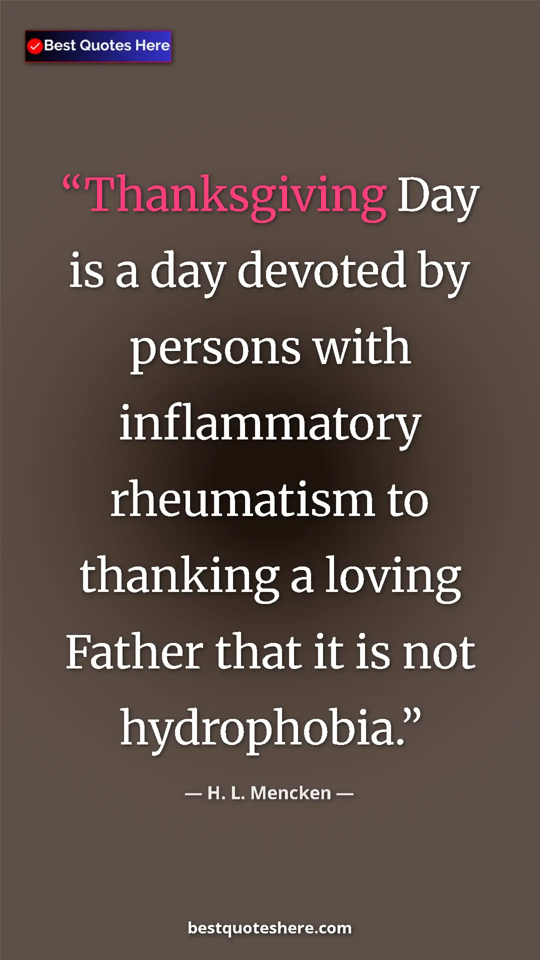 Pinterest quote poster by H. L. Mencken: "Thanksgiving Day is a day devoted by persons with..."