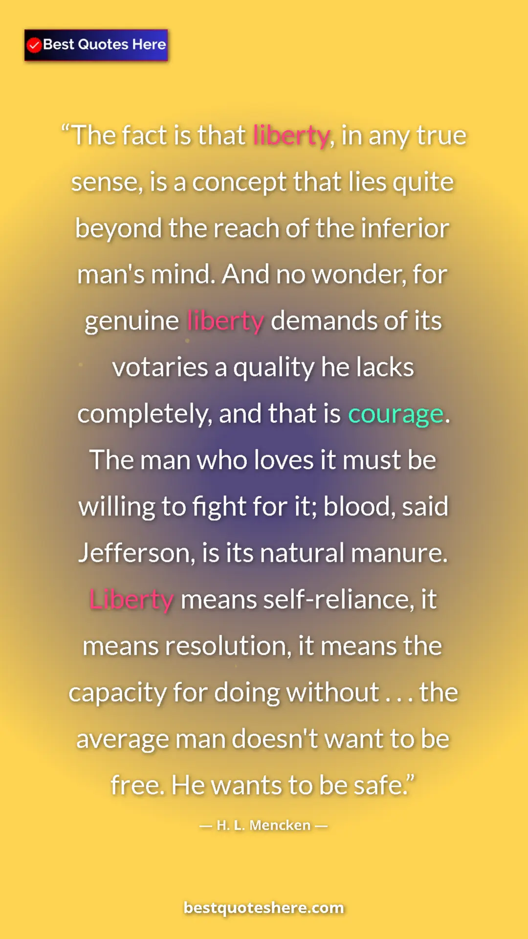 Pinterest quote poster by H. L. Mencken: "The fact is that liberty, in any true sense, is a concept..."