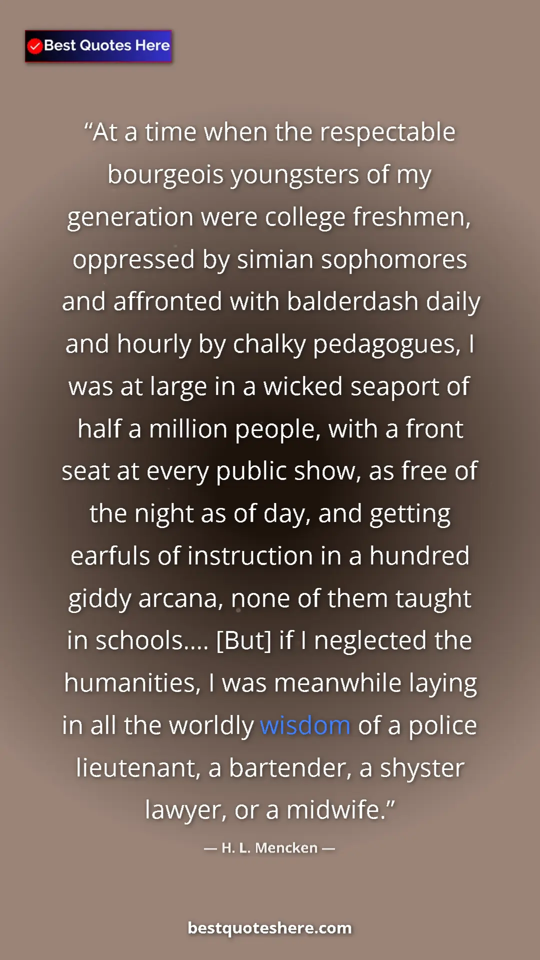 Pinterest quote poster by H. L. Mencken: "At a time when the respectable bourgeois youngsters of my..."