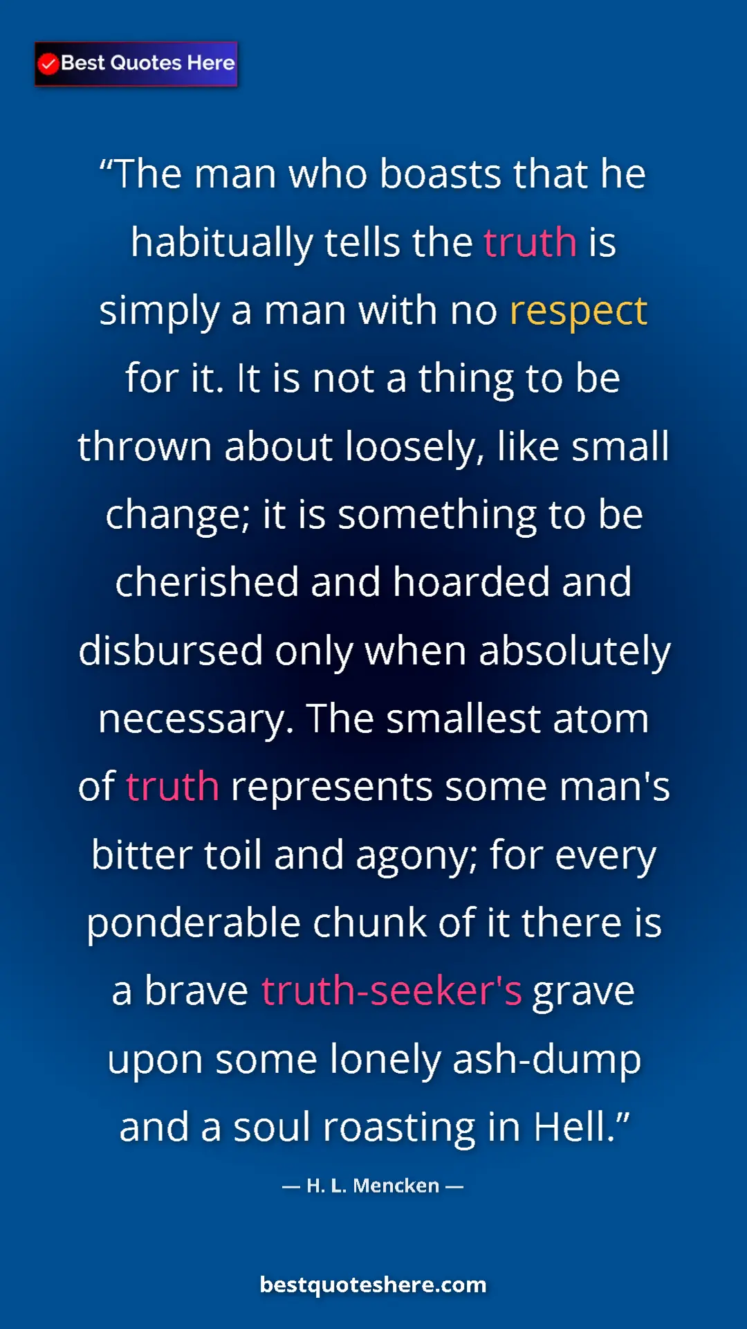 Pinterest quote poster by H. L. Mencken: "The man who boasts that he habitually tells the truth is..."